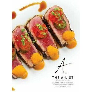 The A-List: Chef Adrianne's Finest, Vol. II, Hardcover - Adrianne Calvo imagine