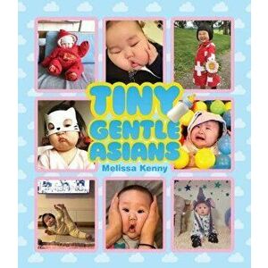 Tiny Gentle Asians, Hardcover - Melissa Kenny imagine