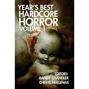 Year's Best Hardcore Horror Volume 1, Paperback - Randy Chandler imagine