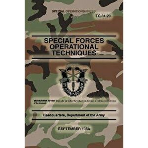 Tc 31-29 Special Forces Operational Techniques: September, 1988, Paperback - Headquarters Department of The Army imagine