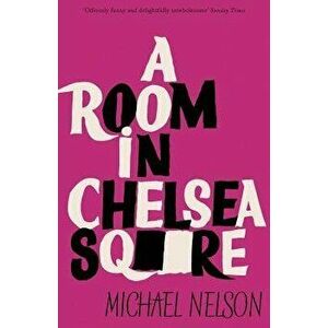 A Room in Chelsea Square, Paperback - Michael Nelson imagine