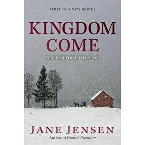 Kingdom Come: An Elizabeth Harris Novel, Paperback - Jane Jensen imagine