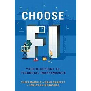 Choose FI: Your Blueprint to Financial Independence, Hardcover - Chris Mamula imagine