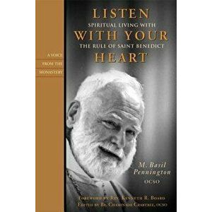 Listen with Your Heart: Spiritual Living with the Rule of St. Benedict, Paperback - M. Basil Pennington imagine