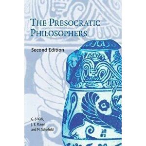 The Presocratic Philosophers, Paperback - G. S. Kirk imagine