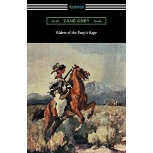 Riders of the Purple Sage: (illustrated by W. Herbert Dunton), Paperback - Zane Grey imagine