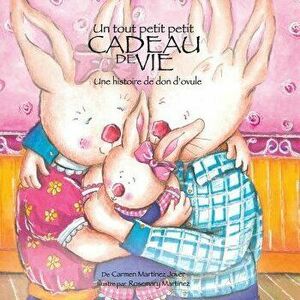 Un Tout Petit Petit Cadeau de Vie, Une Historie de Don'ovule, Paperback - Carmen Martinez Jover imagine