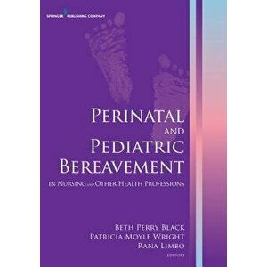 Perinatal and Pediatric Bereavement in Nursing and Other Health Professions, Paperback - Beth Perry Black imagine