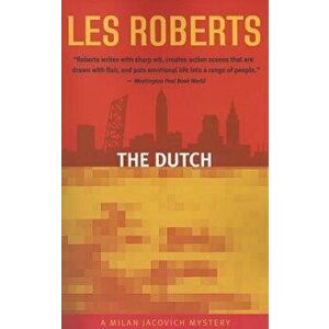 The Dutch: A Milan Jacovich Mystery, Paperback - Les Roberts imagine