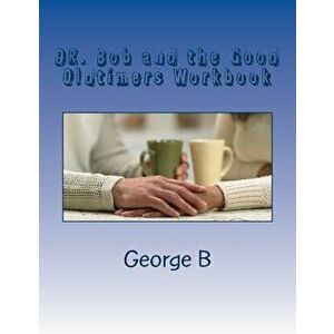 Dr. Bob and the Good Oldtimers Workbook - George B imagine