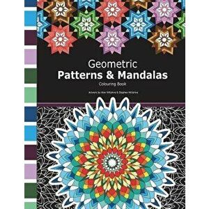 Geometric Patterns and Mandalas: Mathematical Colouring Book Including Geometric Patterns, Tessellations, Mandalas and Polygon Designs., Paperback - M imagine