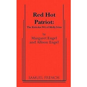 Red Hot Patriot: The Kick-Ass Wit of Molly Ivins, Paperback - Margaret Engel imagine