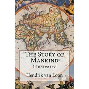 The Story of Mankind: Illustrated, Paperback - Hendrik Van Loon imagine