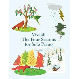Vivaldi the Four Seasons for Solo Piano, Paperback - John Montroll imagine