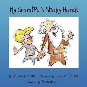 My Grandpa's Shaky Hands, Paperback - Dr Soania Mathur imagine