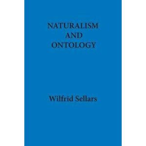 Naturalism and Ontology, Paperback - Wilfrid Sellars imagine