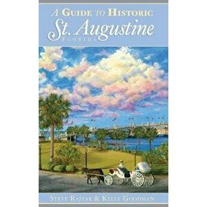 A Guide to Historic St. Augustine, Florida - Steve Rajtar imagine