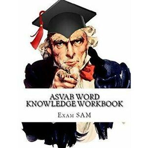 ASVAB Word Knowledge Workbook: Review of ASVAB Vocabulary and Word Knowledge Practice Tests for the ASVAB Test and Afqt, Paperback - Exam Sam imagine