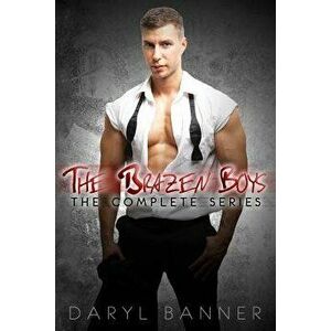 The Brazen Boys Complete Series, Paperback - Daryl Banner imagine