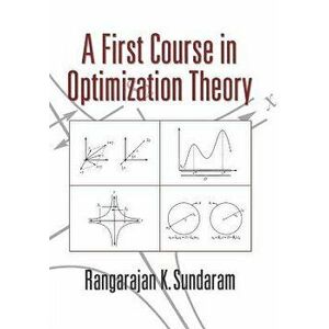 A First Course in Optimization Theory, Paperback - Rangarajan K. Sundaram imagine