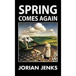 Spring Comes Again, Hardcover - Jorian Jenks imagine