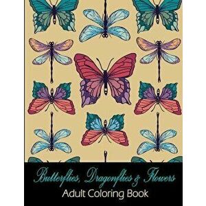 Butterflies, Dragonflies & Flowers: Adult Coloring Book, Paperback - Kari K. Litscher imagine