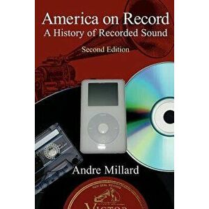 America on Record: A History of Recorded Sound, Paperback - Andre Millard imagine