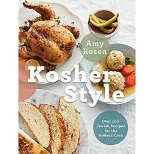 Kosher Style: Over 100 Jewish Recipes for the Modern Cook, Hardcover - Amy Rosen imagine