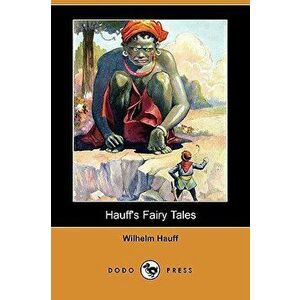 Hauff's Fairy Tales (Dodo Press), Paperback - Wilhelm Hauff imagine