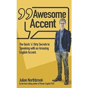 Awesome Accent: The Quick, Paperback - Julian Northbrook imagine