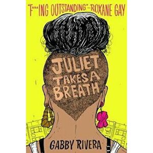 Juliet Takes a Breath, Hardcover - Gabby Rivera imagine