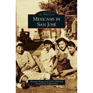 Mexicans in San Jose, Hardcover - Nannette Regua imagine