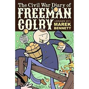 The Civil War Diary of Freeman Colby (Hardcover): 1862: A New Hampshire Teacher Goes to War - Marek Bennett imagine