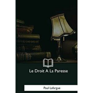 Le Droit a la Paresse, Paperback - Paul Lafargue imagine