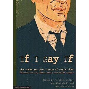If I Say If: The Poems and Short Stories of Boris Vian - Alistair Rolls imagine
