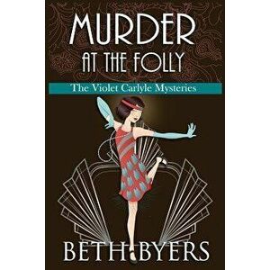 Murder at the Folly: A Violet Carlyle Cozy Historical Mystery, Paperback - Beth Byers imagine