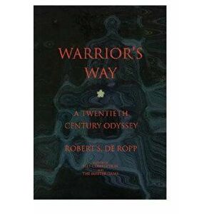Warrior's Way, Paperback - Robert S. de Ropp imagine
