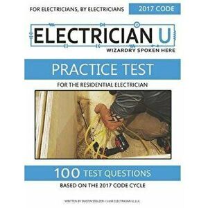Practice Test for the Residential Electrician: For Electricians by Electricians, Paperback - Electrician U imagine