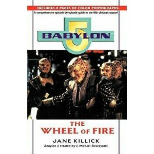Babylon 5: Wheel of Fire, Paperback - Jane Killick imagine