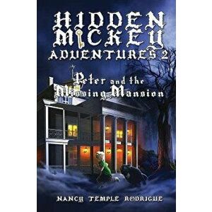 Hidden Mickey Adventures 2: Peter and the Missing Mansion, Paperback - Nancy Temple Rodrigue imagine