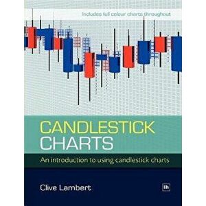 Candlestick Charts: An Introduction to Using Candlestick Charts, Paperback - Clive Lambert imagine