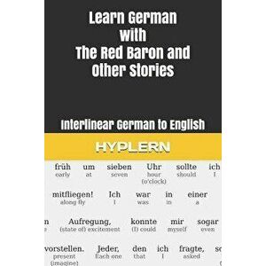 Learn German with the Red Baron and Other Stories: Interlinear German to English, Paperback - Bermuda Word Hyplern imagine