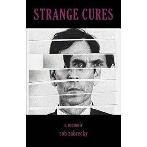 Strange Cures, Paperback - Rob Zabrecky imagine