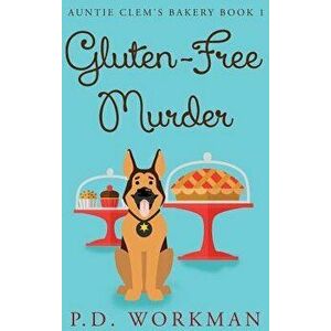 Gluten-Free Murder - P. D. Workman imagine
