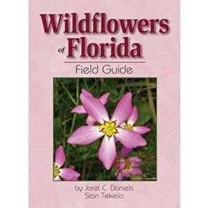 Wildflowers of Florida Field Guide, Paperback - Jaret C. Daniels imagine