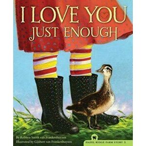 I Love You Just Enough, Hardcover - Robbyn Smith Frankenhuyzen imagine