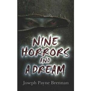 Nine Horrors and a Dream, Paperback - Joseph Payne Brennan imagine