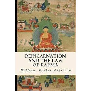 Reincarnation and the Law of Karma, Paperback - William Walker Atkinson imagine