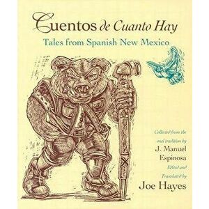 Cuentos de Cuanto Hay: Tales from Spanish New Mexico = Tales of Olden Times, Paperback - J. Manuel Espinosa imagine