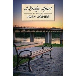 A Bridge Apart, Paperback - Joey Jones imagine